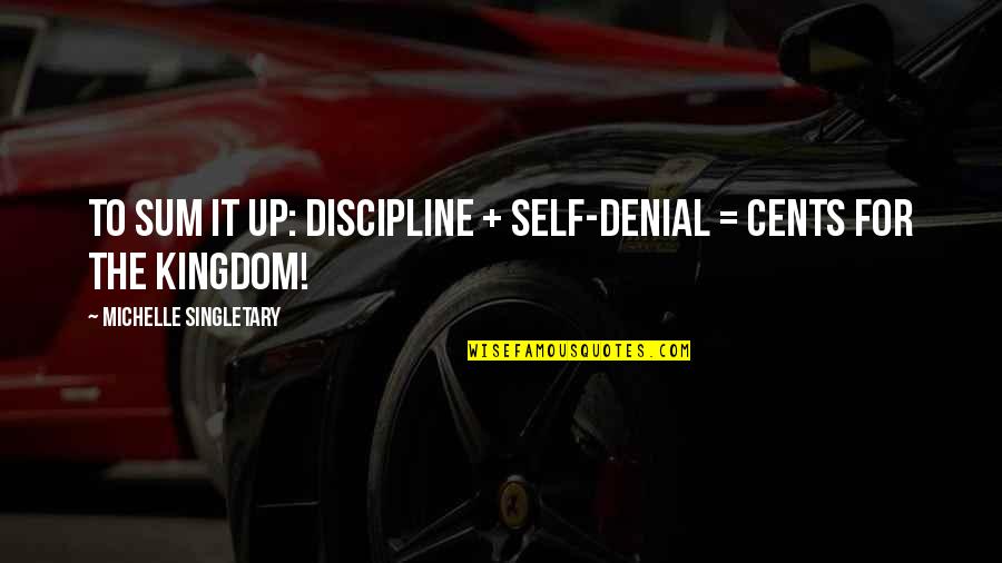 No One Likes Liars Quotes By Michelle Singletary: To sum it up: Discipline + Self-denial =