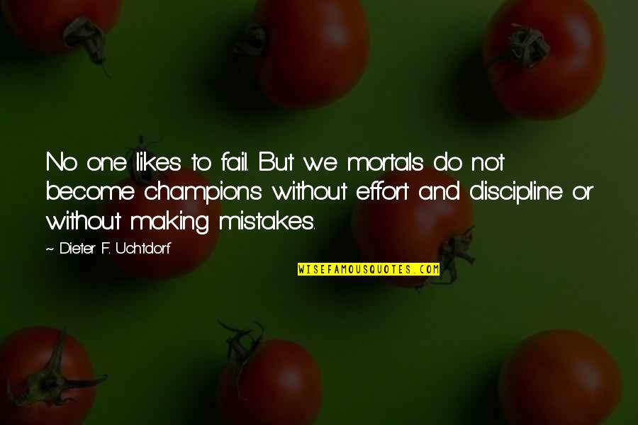 No One Likes You Quotes By Dieter F. Uchtdorf: No one likes to fail. But we mortals No One Likes You Quotes By Dieter F. Uchtdorf: No one likes to fail. But we mortals