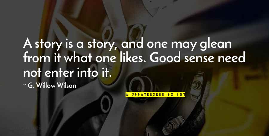 No One Likes You Quotes By G. Willow Wilson: A story is a story, and one may No One Likes You Quotes By G. Willow Wilson: A story is a story, and one may