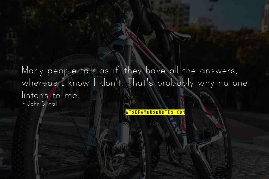 No One Listens Quotes By John S. Hall: Many people talk as if they have all