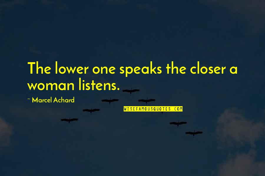 No One Listens Quotes By Marcel Achard: The lower one speaks the closer a woman