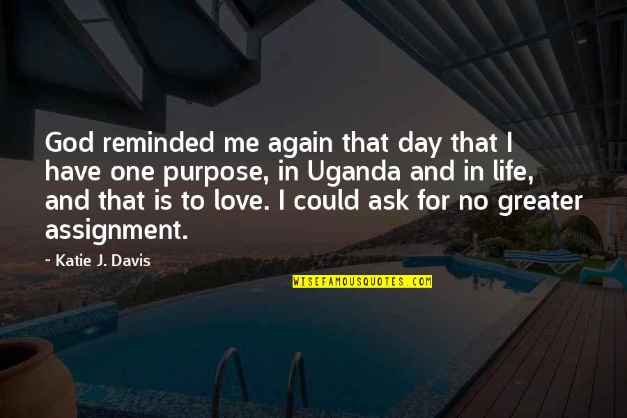 No One Love Me Quotes By Katie J. Davis: God reminded me again that day that I