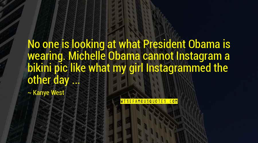 No One Makes Me Smile Like You Quotes By Kanye West: No one is looking at what President Obama