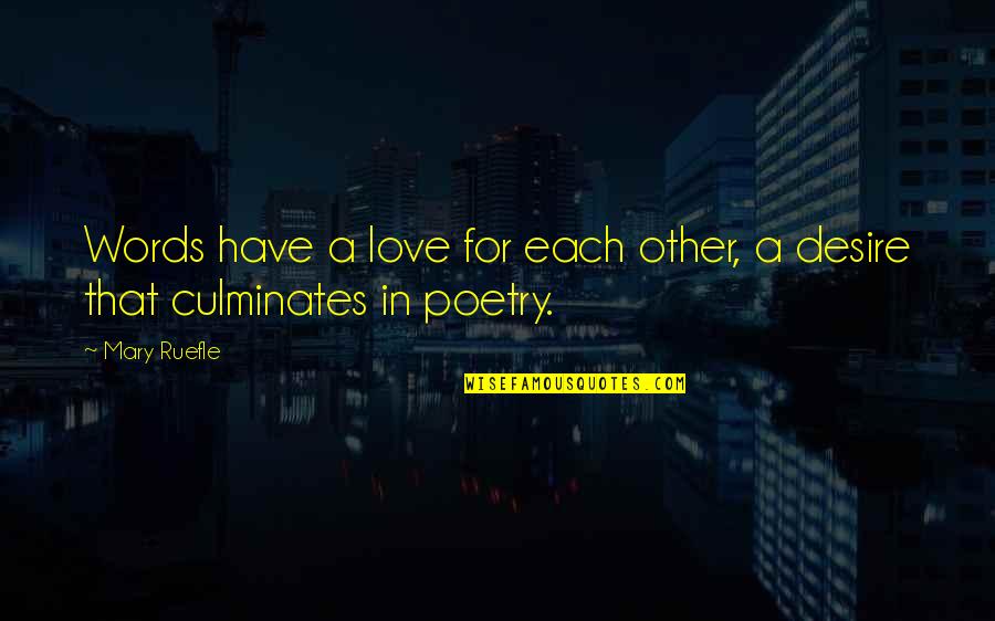 No One May Remember You Quotes By Mary Ruefle: Words have a love for each other, a
