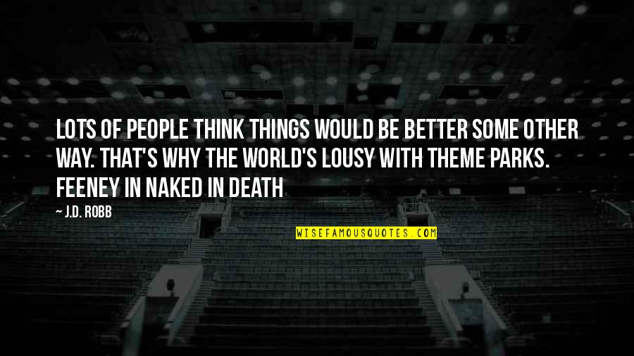 No One Owes You Anything Quotes By J.D. Robb: Lots of people think things would be better