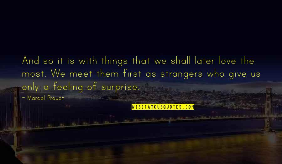 No One Puts Baby In A Corner Quote Quotes By Marcel Proust: And so it is with things that we No One Puts Baby In A Corner Quote Quotes By Marcel Proust: And so it is with things that we