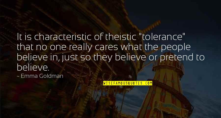 No One Really Cares Quotes By Emma Goldman: It is characteristic of theistic "tolerance" that no