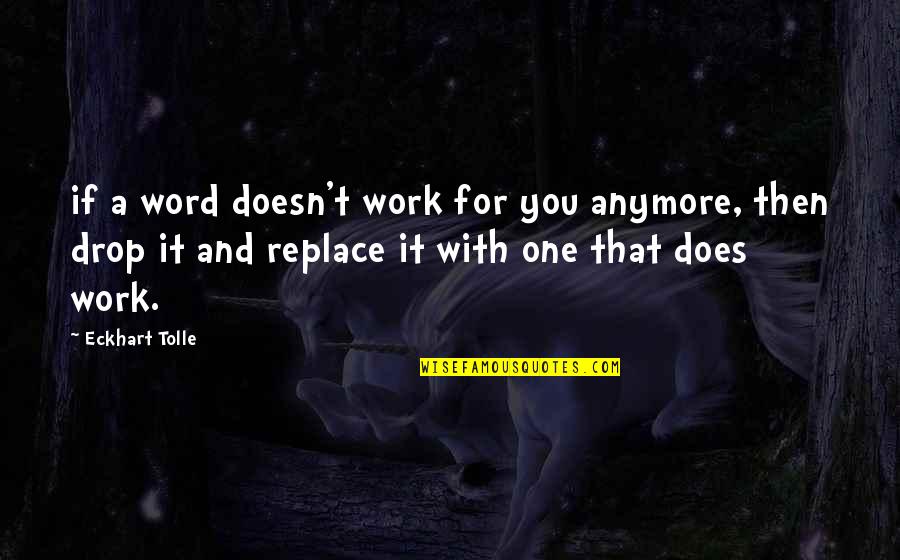 No One Replace You Quotes By Eckhart Tolle: if a word doesn't work for you anymore,