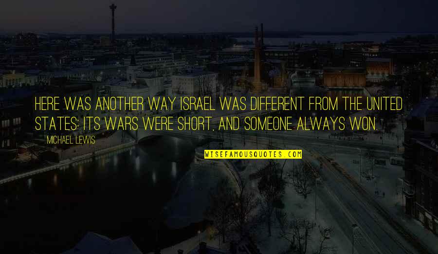 No One Responsible Your Happiness Quotes By Michael Lewis: Here was another way Israel was different from No One Responsible Your Happiness Quotes By Michael Lewis: Here was another way Israel was different from