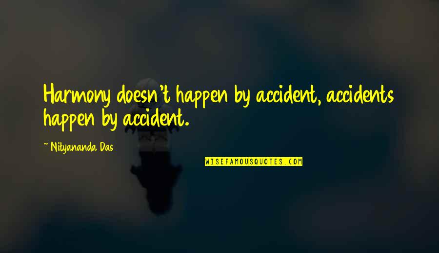 No One Said It Was Easy Quotes By Nityananda Das: Harmony doesn't happen by accident, accidents happen by