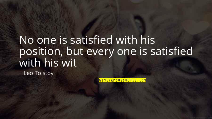 No One Satisfied Quotes By Leo Tolstoy: No one is satisfied with his position, but