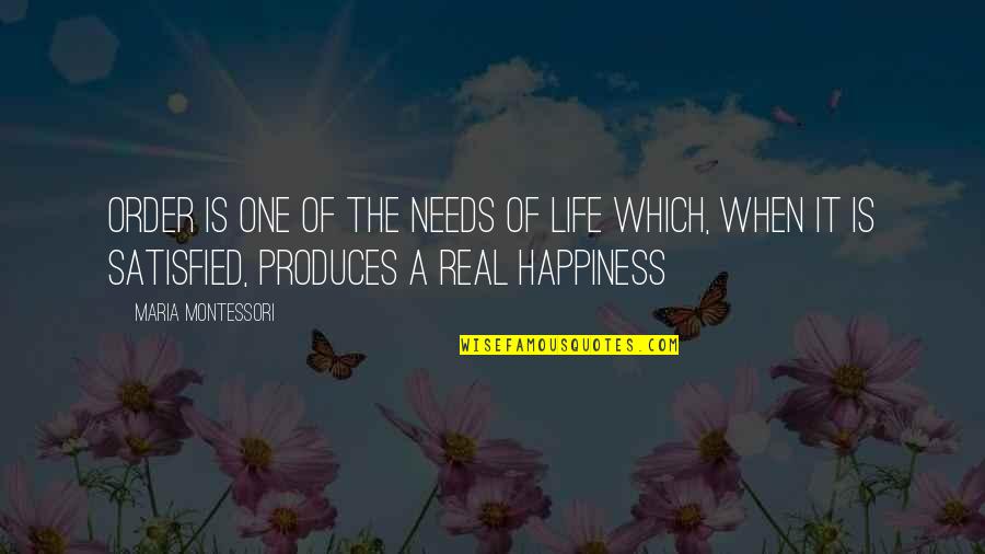 No One Satisfied Quotes By Maria Montessori: Order is one of the needs of life