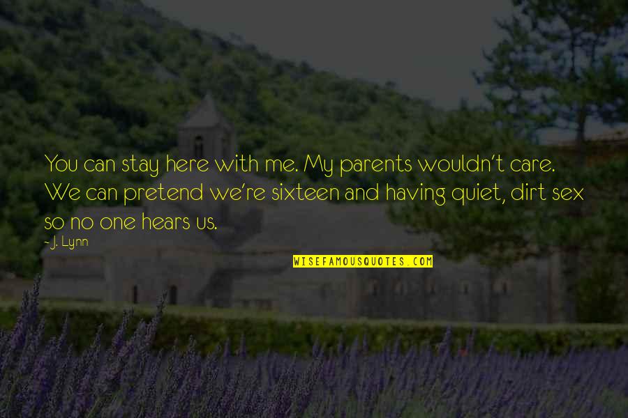 No One Stay Quotes By J. Lynn: You can stay here with me. My parents No One Stay Quotes By J. Lynn: You can stay here with me. My parents