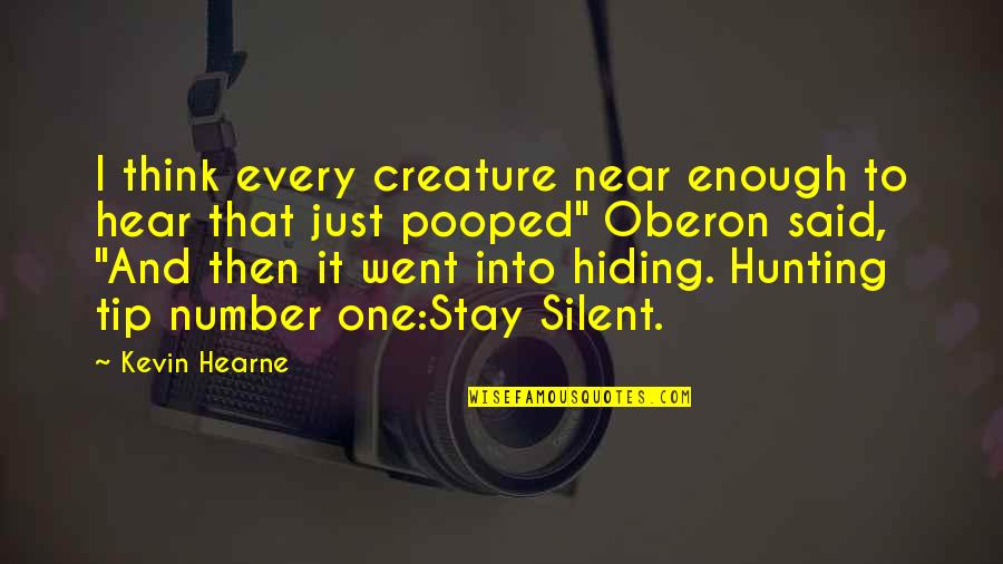 No One Stay Quotes By Kevin Hearne: I think every creature near enough to hear