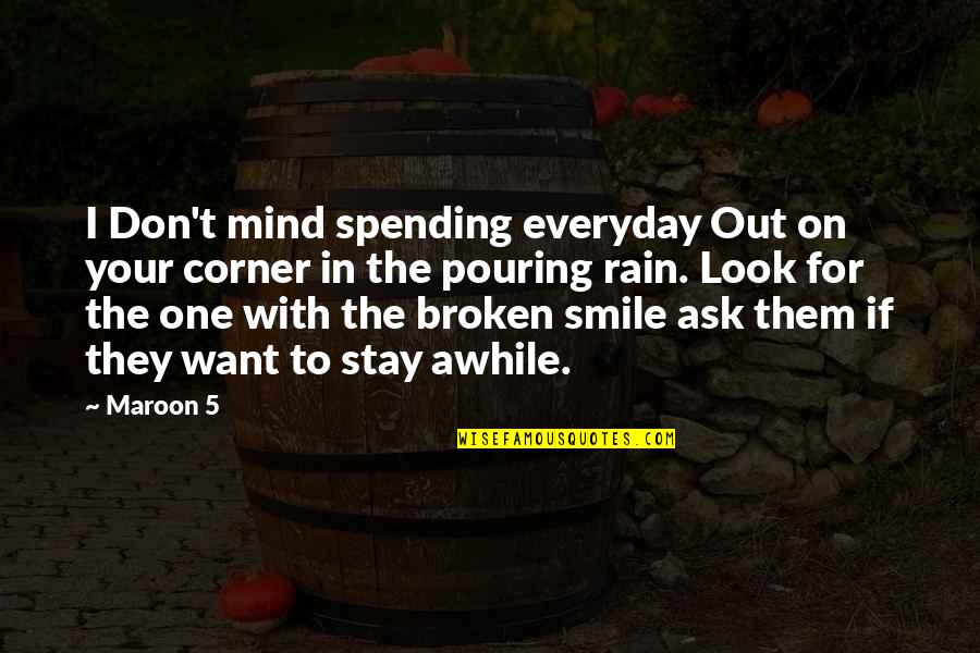 No One Stay Quotes By Maroon 5: I Don't mind spending everyday Out on your