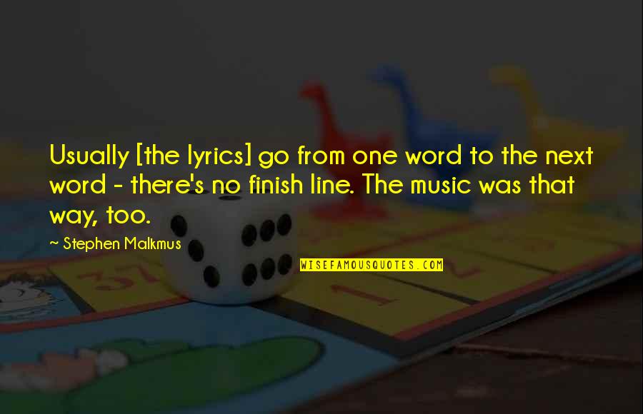 No One There Quotes By Stephen Malkmus: Usually [the lyrics] go from one word to