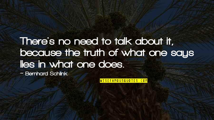 No One To Talk To Quotes By Bernhard Schlink: There's no need to talk about it, because