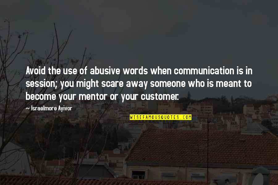 No One To Talk Too Quotes By Israelmore Ayivor: Avoid the use of abusive words when communication