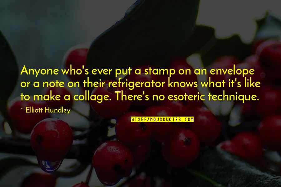No One Understands How Much I Love You Quotes By Elliott Hundley: Anyone who's ever put a stamp on an