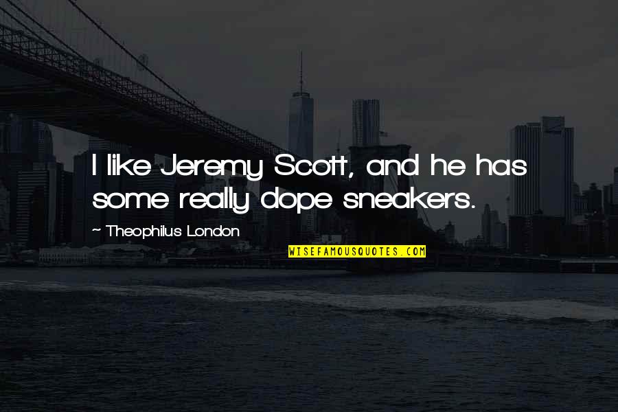 No One Understands Me Like You Quotes By Theophilus London: I like Jeremy Scott, and he has some