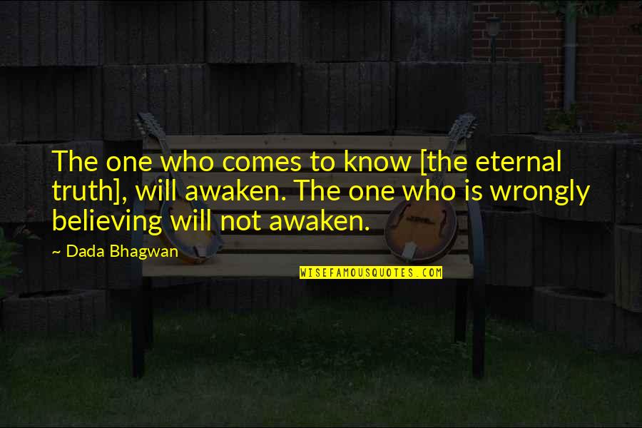 No One Will Ever Know Quotes By Dada Bhagwan: The one who comes to know [the eternal