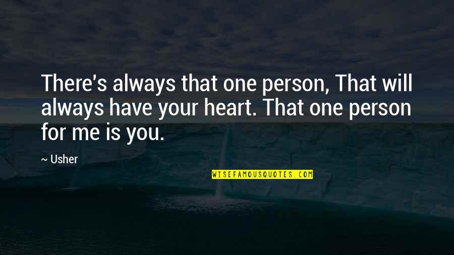 No One Will Ever Love Me Quotes By Usher: There's always that one person, That will always No One Will Ever Love Me Quotes By Usher: There's always that one person, That will always
