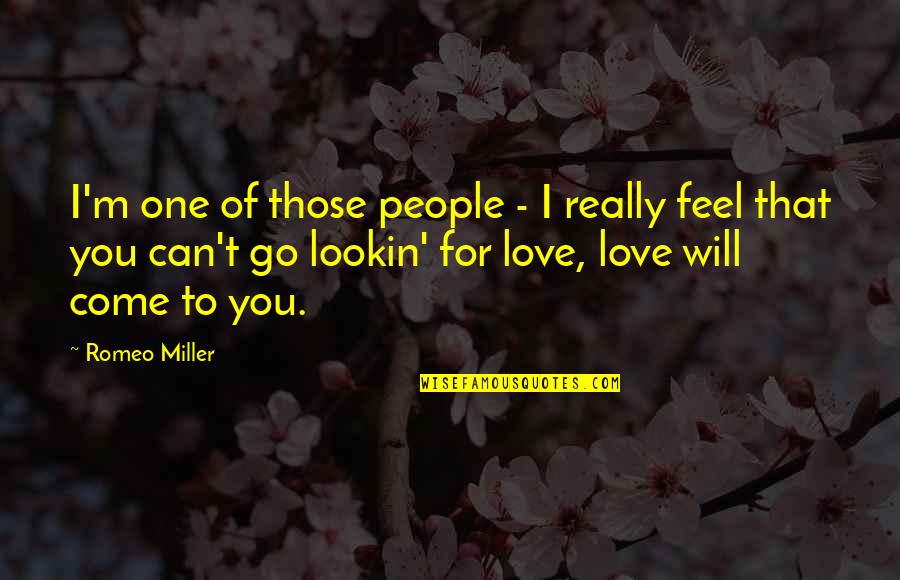 No One Will Ever Love You Quotes By Romeo Miller: I'm one of those people - I really