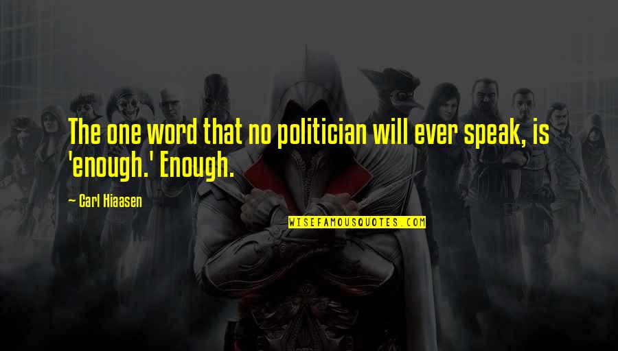 No One Will Ever Quotes By Carl Hiaasen: The one word that no politician will ever