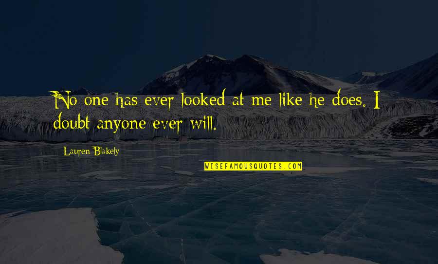 No One Will Love You Like Me Quotes By Lauren Blakely: No one has ever looked at me like