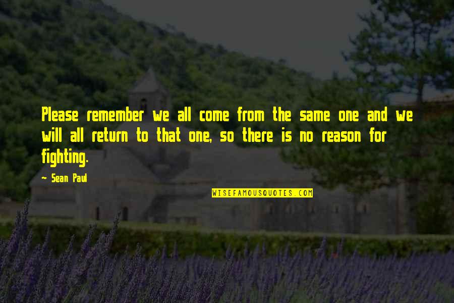 No One Will Remember You Quotes By Sean Paul: Please remember we all come from the same