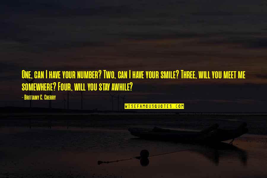 No One Will Stay Quotes By Brittainy C. Cherry: One, can I have your number? Two, can No One Will Stay Quotes By Brittainy C. Cherry: One, can I have your number? Two, can