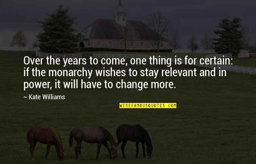 No One Will Stay Quotes By Kate Williams: Over the years to come, one thing is No One Will Stay Quotes By Kate Williams: Over the years to come, one thing is