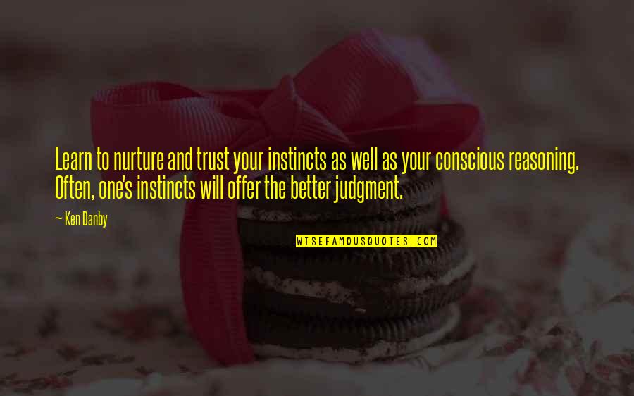 No One Will Trust Quotes By Ken Danby: Learn to nurture and trust your instincts as