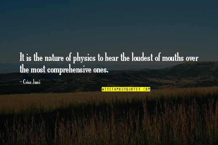 No Ones Own Quotes By Criss Jami: It is the nature of physics to hear