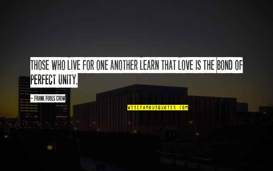 No One's Perfect Love Quotes By Frank Fools Crow: Those who live for one another learn that