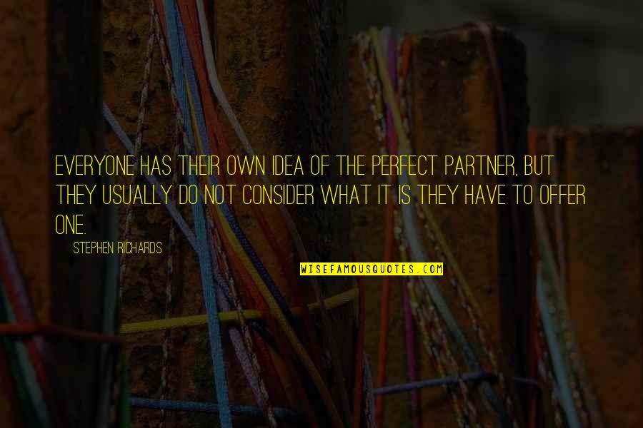 No One's Perfect Love Quotes By Stephen Richards: Everyone has their own idea of the perfect