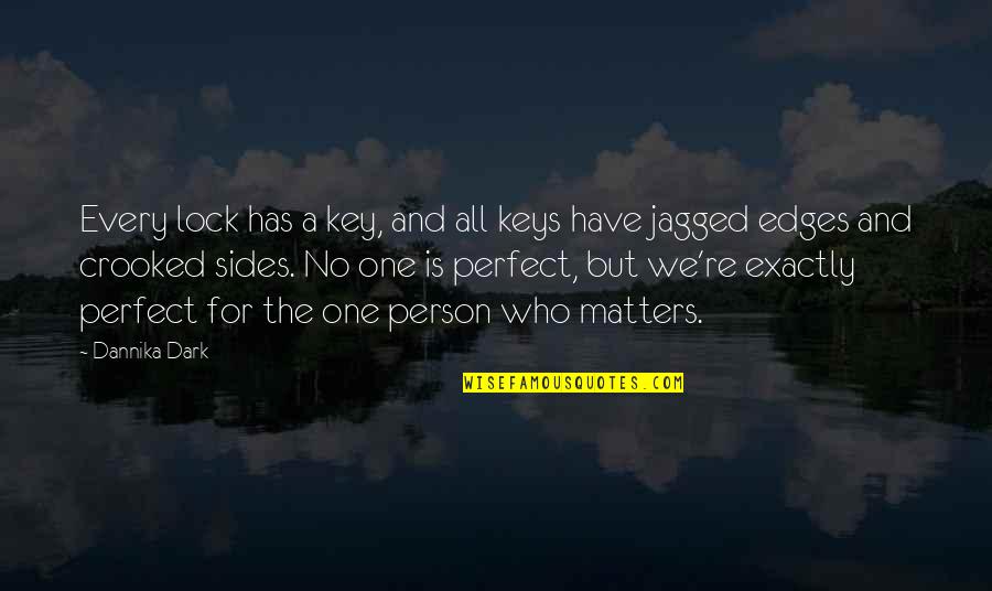 No One's Perfect Quotes By Dannika Dark: Every lock has a key, and all keys