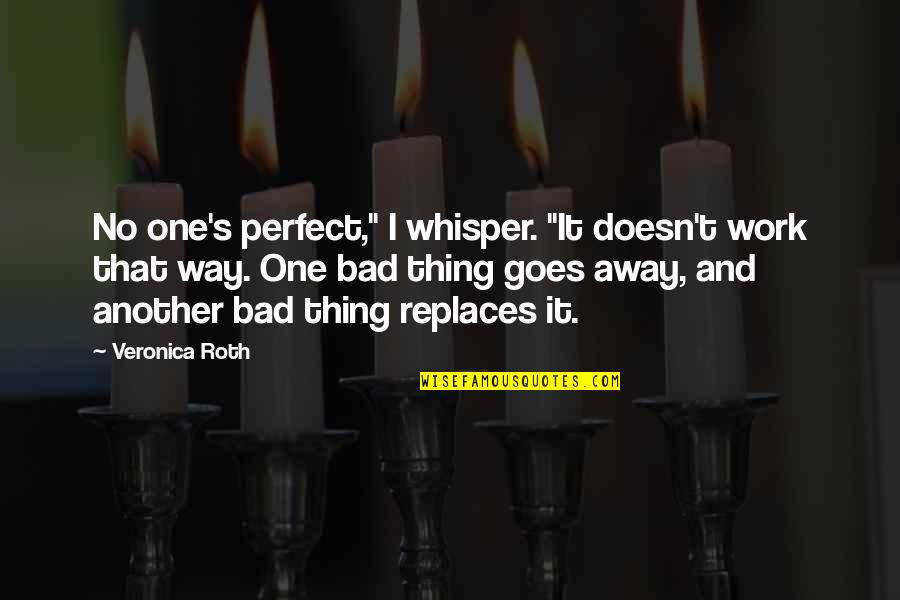 No One's Perfect Quotes By Veronica Roth: No one's perfect," I whisper. "It doesn't work