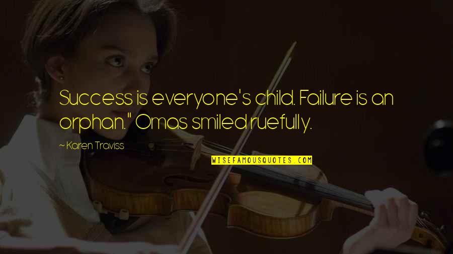 No Orphan Quotes By Karen Traviss: Success is everyone's child. Failure is an orphan."