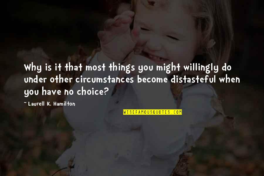 No Other Choice Quotes By Laurell K. Hamilton: Why is it that most things you might