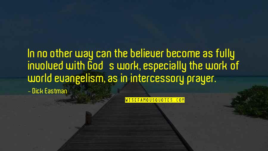 No Other God Quotes By Dick Eastman: In no other way can the believer become No Other God Quotes By Dick Eastman: In no other way can the believer become
