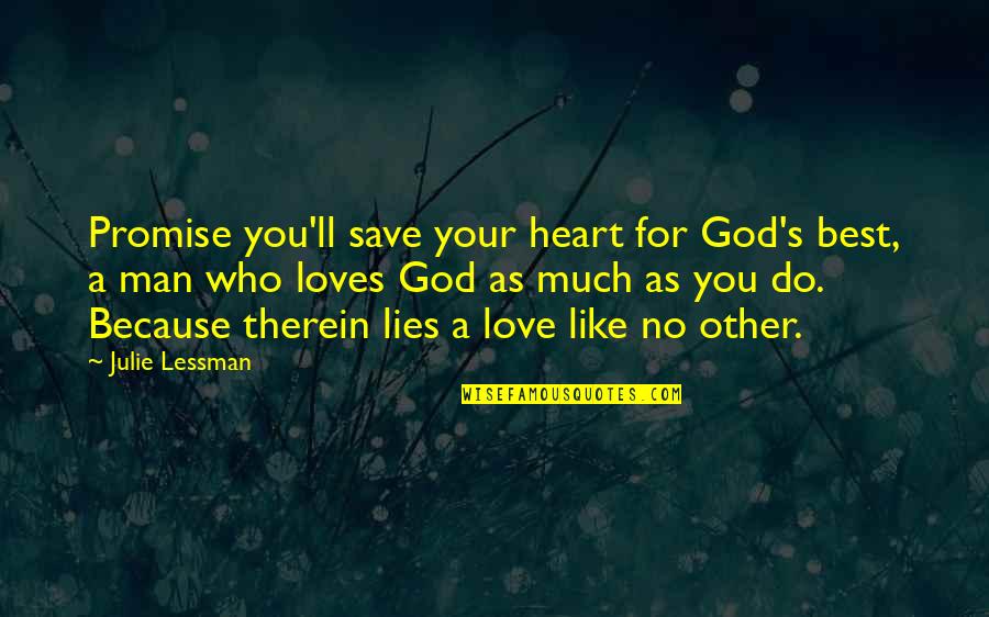 No Other God Quotes By Julie Lessman: Promise you'll save your heart for God's best,
