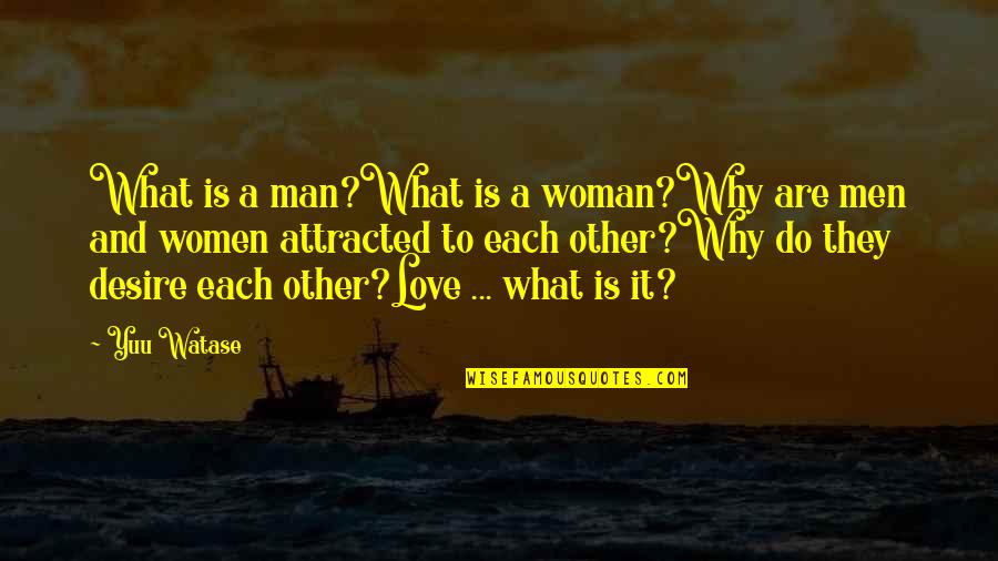 No Other Man Quotes By Yuu Watase: What is a man?What is a woman?Why are
