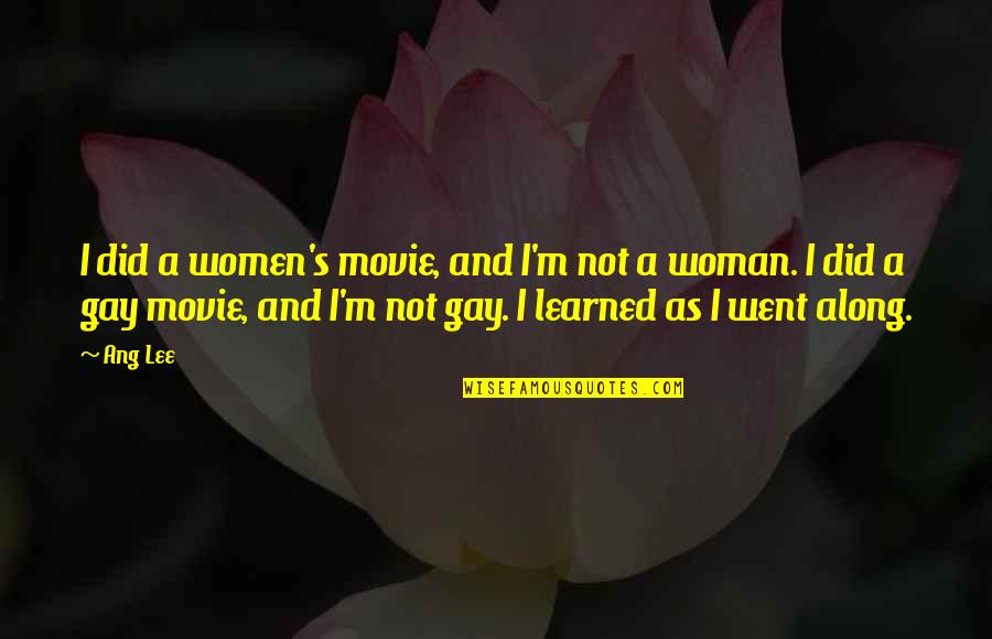 No Other Woman Movie Quotes By Ang Lee: I did a women's movie, and I'm not