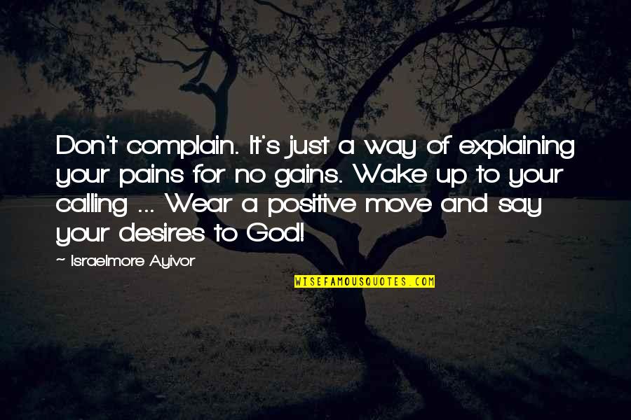 No Pain No Gain And Other Quotes By Israelmore Ayivor: Don't complain. It's just a way of explaining