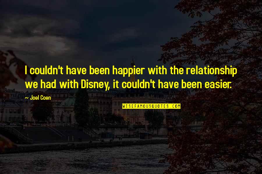No Pain No Gain Fitness Quotes By Joel Coen: I couldn't have been happier with the relationship