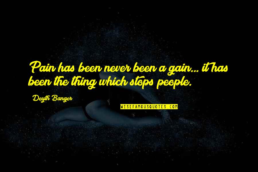 No Pain No Gain Quotes By Deyth Banger: Pain has been never been a gain... it