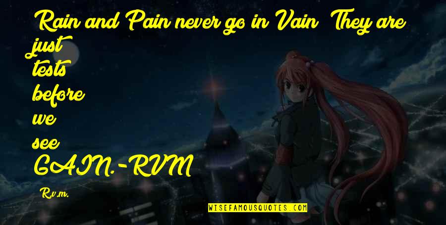 No Pain No Gain Quotes By R.v.m.: Rain and Pain never go in Vain! They