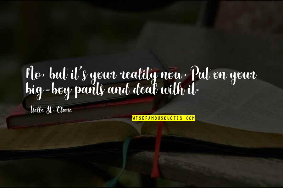 No Pants Quotes By Tielle St. Clare: No, but it's your reality now. Put on