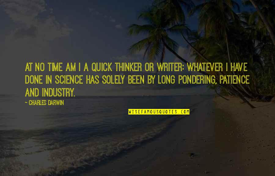 No Patience Quotes By Charles Darwin: At no time am I a quick thinker